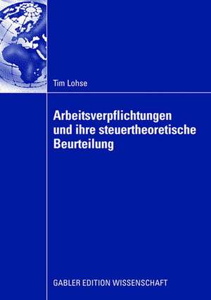 Arbeitsverpflichtungen und ihre steuertheoretische Beurteilung de Tim Lohse