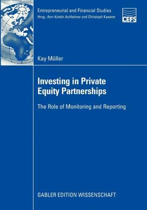 Investing in Private Equity Partnerships: The Role of Monitoring and Reporting de Kay Müller