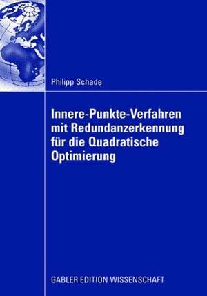 Innere-Punkte-Verfahren mit Redundanzerkennung für die Quadratische Optimierung de Philipp Schade