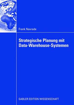 Strategische Planung mit Data-Warehouse-Systemen de Frank Navrade