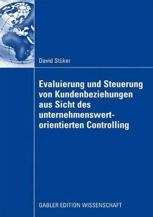 Evaluierung und Steuerung von Kundenbeziehungen aus Sicht des unternehmenswertorientierten Controlling de David Stüker