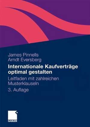 Internationale Kaufverträge optimal gestalten: Leitfaden mit zahlreichen Musterklauseln de James Pinnells