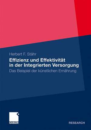 Effizienz und Effektivität in der Integrierten Versorgung: Das Beispiel der künstlichen Ernährung de Herbert Stähr