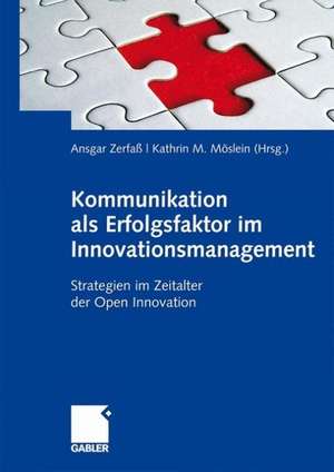 Kommunikation als Erfolgsfaktor im Innovationsmanagement: Strategien im Zeitalter der Open Innovation de Ansgar Zerfaß