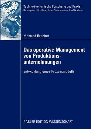 Das operative Management von Produktionsunternehmungen: Entwicklung eines Prozessmodells de Manfred Bracher