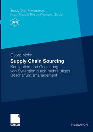 Supply Chain Sourcing: Konzeption und Gestaltung von Synergien durch mehrstufiges Beschaffungsmanagement de Georg Mohr