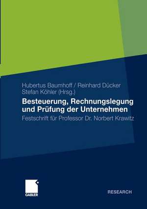 Besteuerung, Rechnungslegung und Prüfung der Unternehmen: Festschrift für Professor Dr. Norbert Krawitz de Hubertus Baumhoff