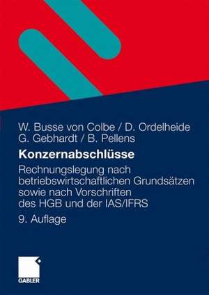 Konzernabschlüsse: Rechnungslegung nach betriebswirtschaftlichen Grundsätzen sowie nach Vorschriften des HGB und der IAS/IFRS de Walther Busse von Colbe