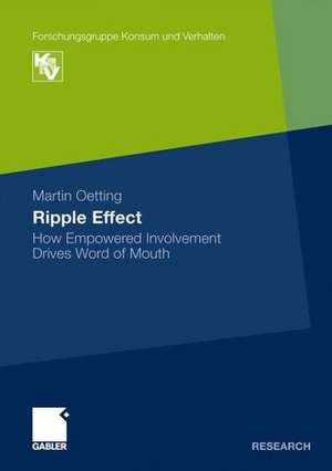 Ripple Effect: How Empowered Involvement Drives Word of Mouth de Martin Oetting