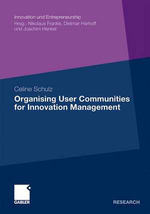 Organising User Communities for Innovation Management de Celine Schulz