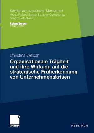 Organisationale Trägheit und ihre Wirkung auf die strategische Früherkennung von Unternehmenskrisen de Christina Welsch