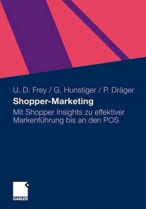 Shopper-Marketing: Mit Shopper Insights zu effektiver Markenführung bis an den POS de Ulrich Dirk Frey