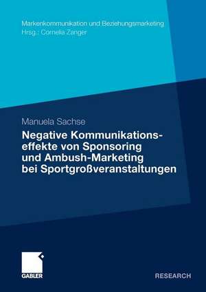 Negative Kommunikationseffekte von Sponsoring und Ambush-Marketing bei Sportgroßveranstaltungen de Manuela Sachse