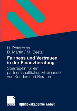 Fairness und Vertrauen in der Finanzberatung: Spielregeln für ein partnerschaftliches Miteinander von Kunden und Beratern de Hannes Peterreins