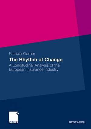 The Rhythm of Change: A Longitudinal Analysis of the European Insurance Industry de Prof. Dr. Patricia Klarner