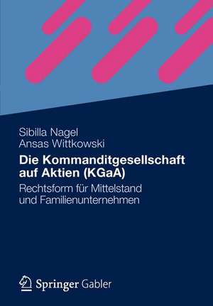 Die Kommanditgesellschaft auf Aktien (KGaA): Rechtsform für Mittelstand und Familienunternehmen de Sibilla Nagel