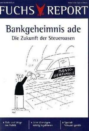 Bankgeheimnis ade: Die Zukunft der Steueroasen de Redaktion Fuchsbriefe