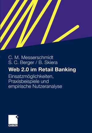 Web 2.0 im Retail Banking: Einsatzmöglichkeiten, Praxisbeispiele und empirische Nutzeranalyse de Christian M. Messerschmidt