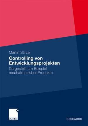 Controlling von Entwicklungsprojekten: Dargestellt am Beispiel mechatronischer Produkte de Martin Stirzel