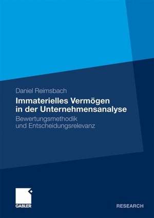 Immaterielles Vermögen in der Unternehmensanalyse: Bewertungsmethodik und Entscheidungsrelevanz de Daniel Reimsbach