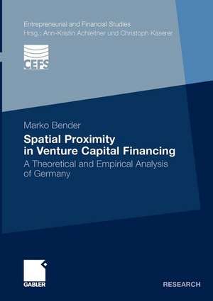 Spatial Proximity in Venture Capital Financing: A Theoretical and Empirical Analysis of Germany de Marko Bender