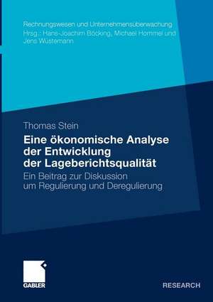 Eine ökonomische Analyse der Entwicklung der Lageberichtsqualität: Ein Beitrag zur Diskussion um Regulierung und Deregulierung de Thomas Stein