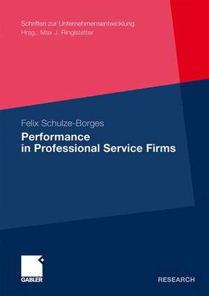 Performance in Professional Service Firms de Felix Schulze-Borges