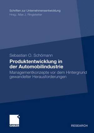 Produktentwicklung in der Automobilindustrie: Managementkonzepte vor dem Hintergrund gewandelter Herausforderungen de Sebastian O. Schömann