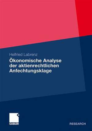 Ökonomische Analyse der aktienrechtlichen Anfechtungsklage de Helfried Labrenz