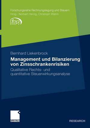 Management und Bilanzierung von Zinsschrankenrisiken: Qualitative Rechts- und quantitative Steuerwirkungsanalyse de Bernhard Liekenbrock