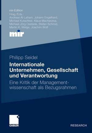 Internationale Unternehmen, Gesellschaft und Verantwortung: Eine Kritik der Managementwissenschaft als Bezugsrahmen de Philipp Seidel