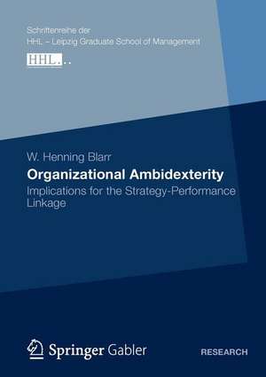 Organizational Ambidexterity: Implications for the Strategy-Performance Linkage de W. Henning Blarr