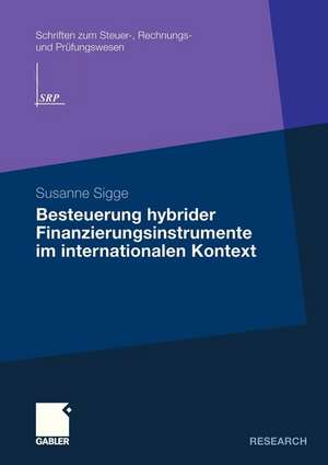 Besteuerung hybrider Finanzierungsinstrumente im internationalen Kontext de Susanne Sigge