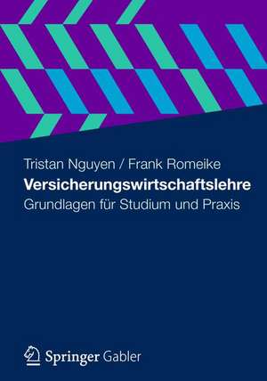 Versicherungswirtschaftslehre: Grundlagen für Studium und Praxis de Tristan Nguyen