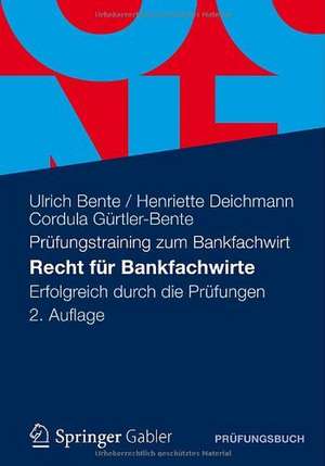 Recht für Bankfachwirte: Erfolgreich durch die Prüfungen de Ulrich Bente