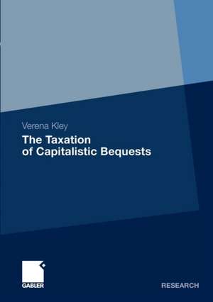 The Taxation of Capitalistic Bequests de Verena Kley