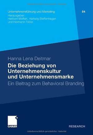 Die Beziehung von Unternehmenskultur und Unternehmensmarke: Ein Beitrag zum Behavioral Branding de Hanna Lena Deitmar