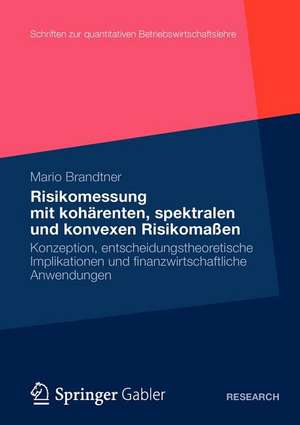 Moderne Methoden der Risiko- und Präferenzmessung: Konzeption, entscheidungstheoretische Implikationen und finanzwirtschaftliche Anwendungen de Mario Brandtner