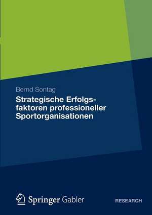 Strategische Erfolgsfaktoren professioneller Sportorganisationen de Bernd Sontag