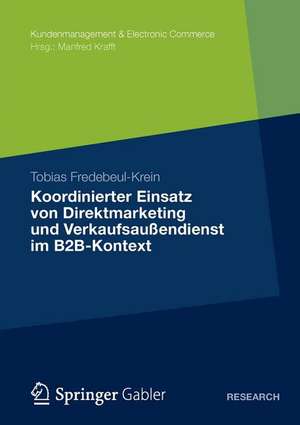 Koordinierter Einsatz von Direktmarketing und Verkaufsaußendienst im B2B-Kontext de Tobias Fredebeul-Krein