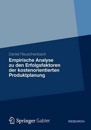 Empirische Analyse zu den Erfolgsfaktoren der kostenorientierten Produktplanung de Daniel Reuschenbach