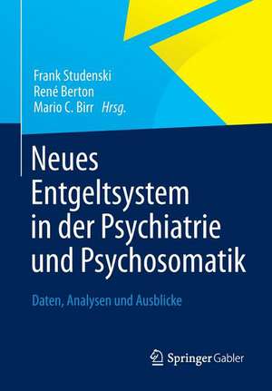 Neues Entgeltsystem in der Psychiatrie und Psychosomatik: Daten, Analysen und Ausblicke de Frank Studenski