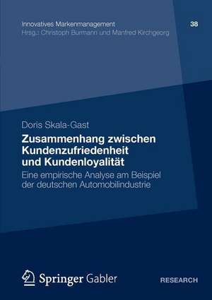 Zusammenhang zwischen Kundenzufriedenheit und Kundenloyalität: Eine empirische Analyse am Beispiel der deutschen Automobilindustrie de Doris Skala-Gast