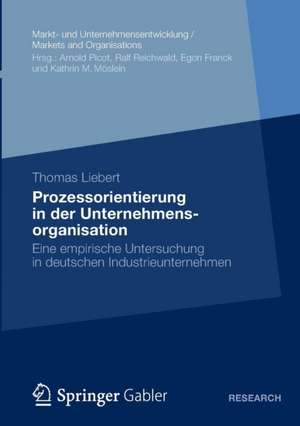 Prozessorientierung in der Unternehmensorganisation: Eine empirische Untersuchung in deutschen Industrieunternehmen de Thomas Liebert