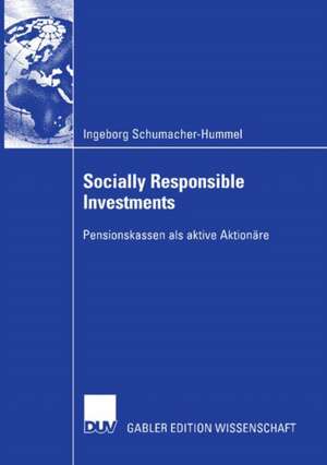 Socially Responsible Investments: Pensionskassen als aktive Aktionäre de Ingeborg Schumacher-Hummel