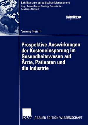 Prospektive Auswirkungen der Kosteneinsparung im Gesundheitswesen auf Ärzte, Patienten und die Industrie de Verena Reichl