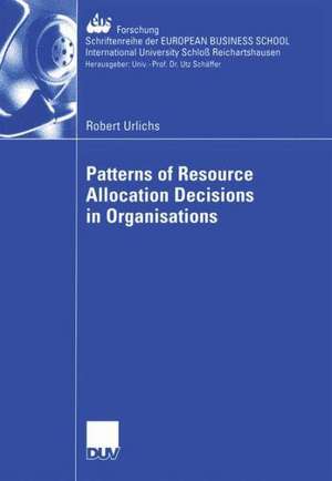 Patterns of Resource Allocation Decisions in Organisations de Robert Urlichs