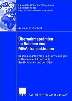 Übernahmeprämien im Rahmen von M&A-Transaktionen: Bestimmungsfaktoren und Entwicklungen in Deutschland, Frankreich, Großbritannien und den USA de Andreas Dombret