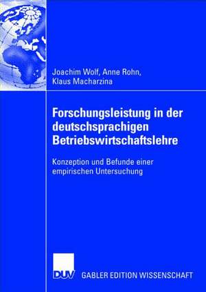 Forschungsleistung in der deutschsprachigen Betriebswirtschaftslehre: Konzeption und Befunde einer empirischen Untersuchung de Joachim Wolf