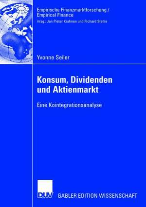 Konsum, Dividenden und Aktienmarkt: Eine Kointegrationsanalyse de Yvonne Seiler